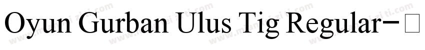 Oyun Gurban Ulus Tig Regular字体转换